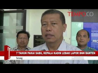 7 Tahun Pakai Sabu, Kepala Kadin Lebak Lapor BNN Banten