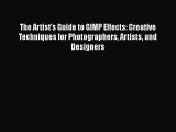 [PDF Download] The Artist's Guide to GIMP Effects: Creative Techniques for Photographers Artists