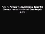 [PDF Download] Plays For Puritans: The Devils Disciple Caesar And Cleopatra Captain Brassbounds