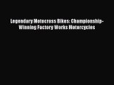 [PDF Download] Legendary Motocross Bikes: Championship-Winning Factory Works Motorcycles [Read]