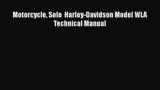 [PDF Download] Motorcycle Solo  Harley-Davidson Model WLA Technical Manual [Read] Full Ebook