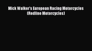 [PDF Download] Mick Walker's European Racing Motorcycles (Redline Motorcycles) [PDF] Online
