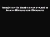 [PDF Download] Jimmy Durante: His Show Business Career with an Annotated Filmography and Discography