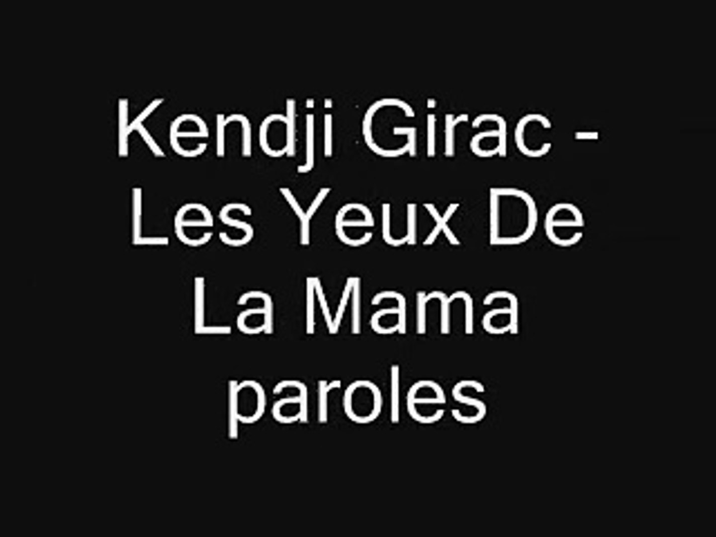 Les yeux de la Mama - Kendji Girac Paroles - Dailymotion Video