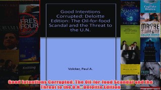 Download PDF  Good Intentions Corrupted The Oilforfood Scandal and the Threat to the UN Deloitte FULL FREE