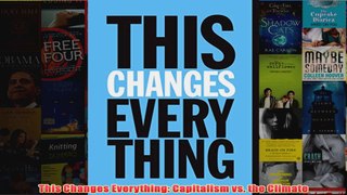 Download PDF  This Changes Everything Capitalism vs the Climate FULL FREE