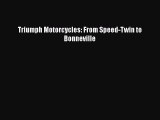 [PDF Download] Triumph Motorcycles: From Speed-Twin to Bonneville [Read] Online