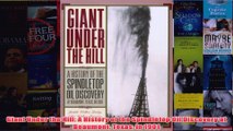 Download PDF  Giant Under the Hill A History of the Spindletop Oil Discovery at Beaumont Texas in 1901 FULL FREE