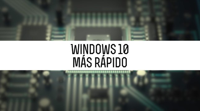 Trucos para acelerar el arranque con Windows 10
