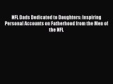 [PDF Download] NFL Dads Dedicated to Daughters: Inspiring Personal Accounts on Fatherhood from