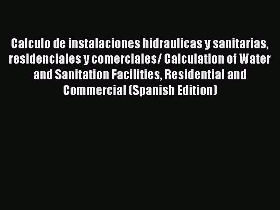 [PDF Download] Calculo de instalaciones hidraulicas y sanitarias residenciales y comerciales/