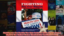 Download PDF  Fighting for Our Health The Epic Battle to Make Health Care a Right in the United States FULL FREE