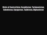 [PDF Download] Birds of Central Asia: Kazakhstan Turkmenistan Uzbekistan Kyrgyzstan Tajikistan