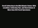 [PDF Download] Fossil Collecting in the Mid-Atlantic States: With Localities Collecting Tips