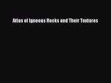 [PDF Download] Atlas of Igneous Rocks and Their Textures  Read Online Book