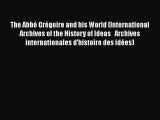 [PDF Download] The Abbé Grégoire and his World (International Archives of the History of Ideas