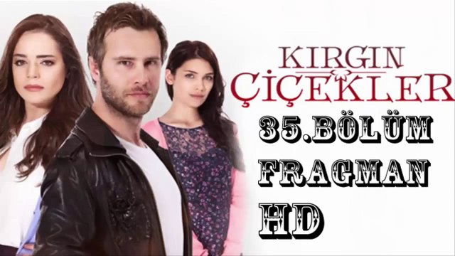 kırgın çiçekler 35.bölüm fragman
