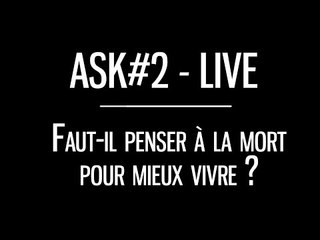 Live : Faut-il penser à la mort pour mieux vivre ? - #AskCyrusNorth 2