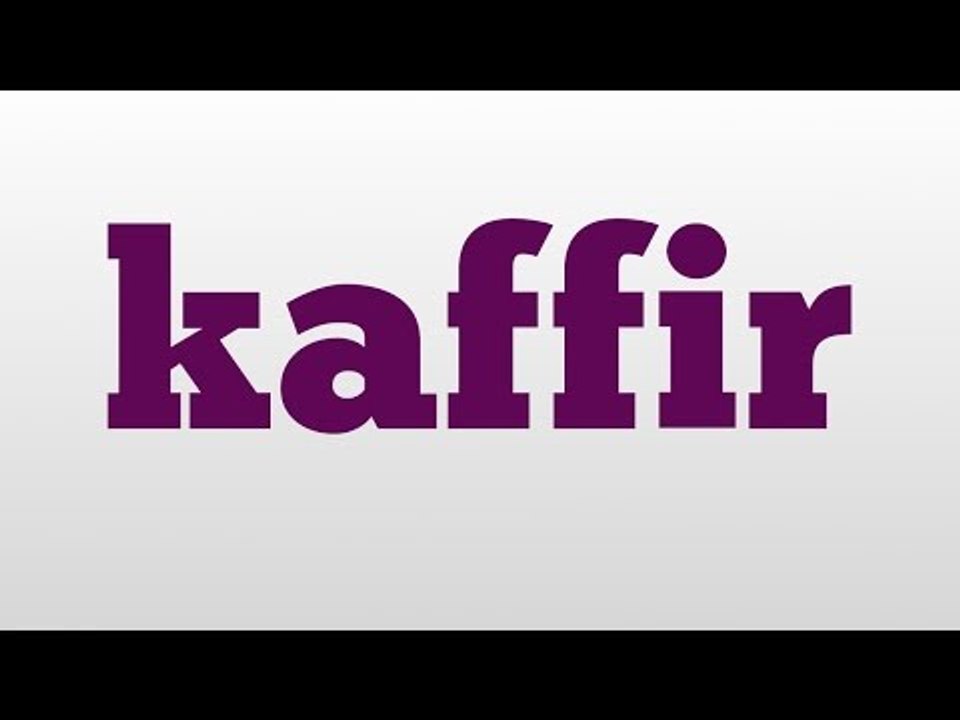 kaffir meaning and pronunciation