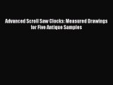 [PDF Download] Advanced Scroll Saw Clocks: Measured Drawings for Five Antique Samples Free