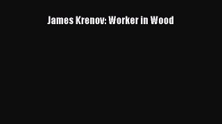 [PDF Download] James Krenov: Worker in Wood  Free PDF