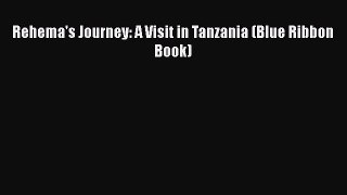 [PDF Download] Rehema's Journey: A Visit in Tanzania (Blue Ribbon Book)  Read Online Book