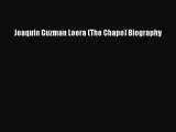 [PDF Download] Joaquin Guzman Loera (The Chapo) Biography Read Online PDF