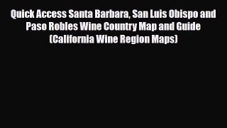 [PDF Download] Quick Access Santa Barbara San Luis Obispo and Paso Robles Wine Country Map