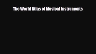 [PDF Download] The World Atlas of Musical Instruments [PDF] Full Ebook