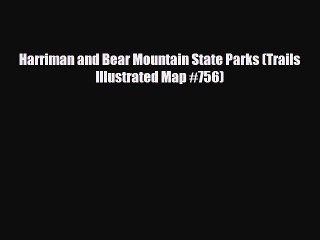 [PDF Download] Harriman and Bear Mountain State Parks (Trails Illustrated Map #756) [PDF] Online