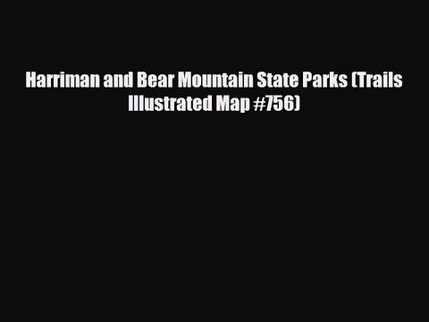 [PDF Download] Harriman and Bear Mountain State Parks (Trails Illustrated Map #756) [PDF] Online