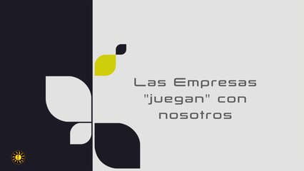 Las Empresas "juegan" con nosotros
