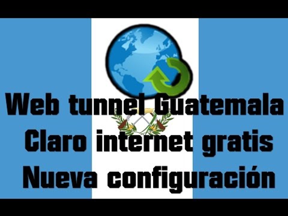 Web tunnel Guatemala Claro internet gratis (nueva configuración)