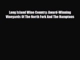 [PDF Download] Long Island Wine Country: Award-Winning Vineyards Of The North Fork And The
