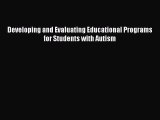 [PDF Download] Developing and Evaluating Educational Programs for Students with Autism [PDF]