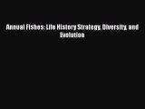 [PDF Download] Annual Fishes: Life History Strategy Diversity and Evolution  Read Online Book