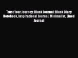 [PDF Download] Trust Your Journey: Blank Journal: Blank Diary Notebook Inspirational Journal