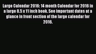 [PDF Download] Large Calendar 2016: 14 month Calendar for 2016 in a large 8.5 x 11 inch book.