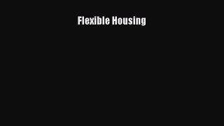 [PDF Download] Flexible Housing Free Download Book