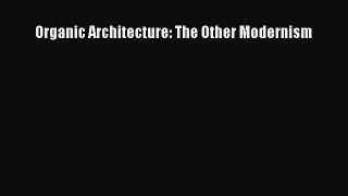 [PDF Download] Organic Architecture: The Other Modernism Read Online PDF