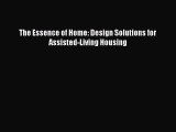 [PDF Download] The Essence of Home: Design Solutions for Assisted-Living Housing  PDF Download