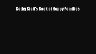 [PDF Download] Kathy Staff's Book of Happy Families  PDF Download