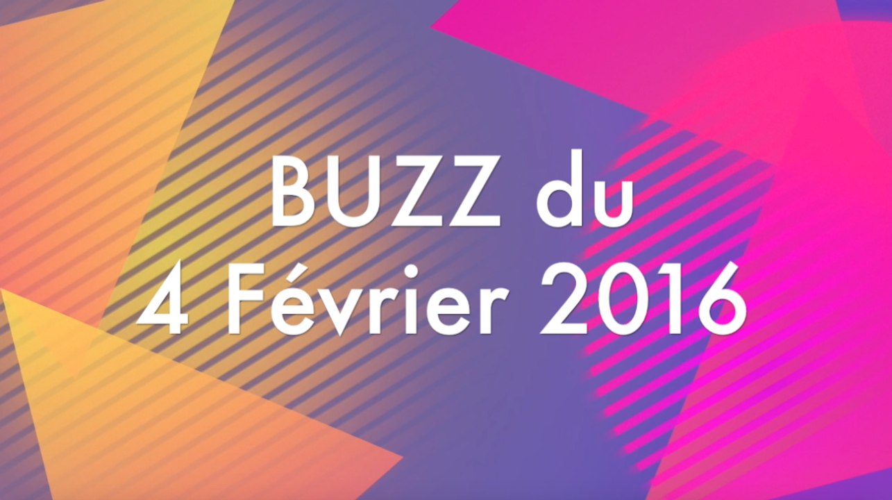 BUZZ du 4 Fevrier 2016