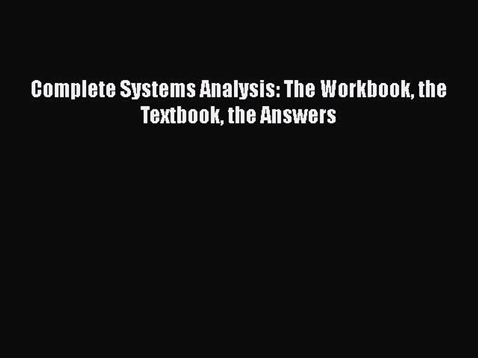[PDF Download] Complete Systems Analysis: The Workbook the Textbook the Answers [PDF] Online