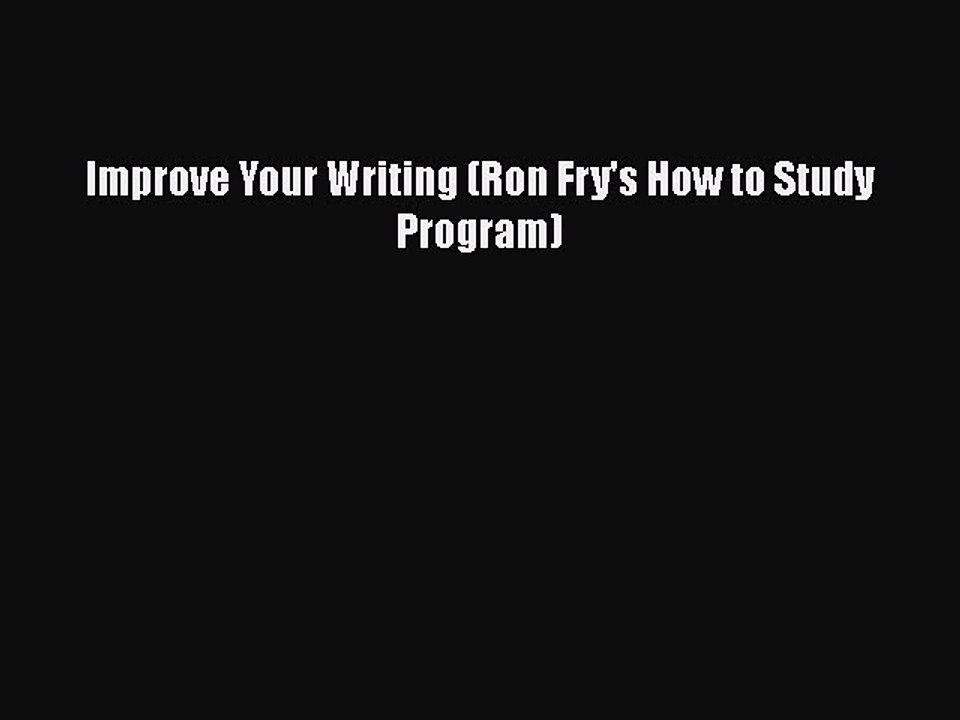 [PDF Download] Improve Your Writing (Ron Fry's How to Study Program) [PDF] Online