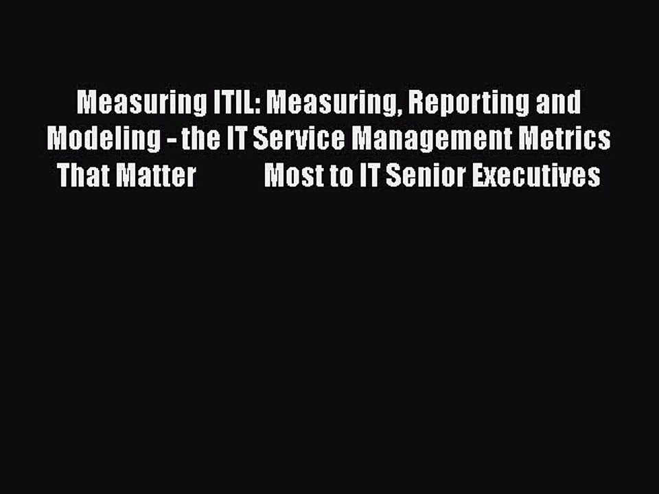 [PDF Download] Measuring ITIL: Measuring Reporting and Modeling - the IT Service Management