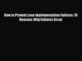 [PDF Download] How to Prevent Lean Implementation Failures: 10 Reasons Why Failures Occur [PDF]
