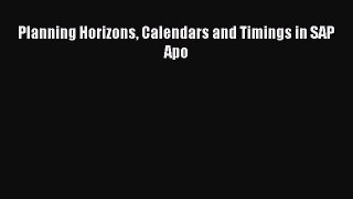 [PDF Download] Planning Horizons Calendars and Timings in SAP Apo [Read] Full Ebook