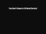 (PDF Download) You Don't Know Js (6 Book Series) Download