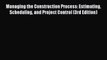 PDF Download Managing the Construction Process: Estimating Scheduling and Project Control (3rd